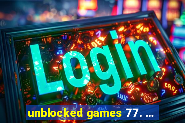 unblocked games 77. ...